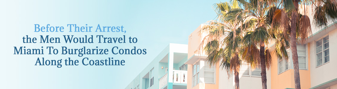 Condos Around the Miami Coastline Where the Men Used To Commit Crimes of Burglary